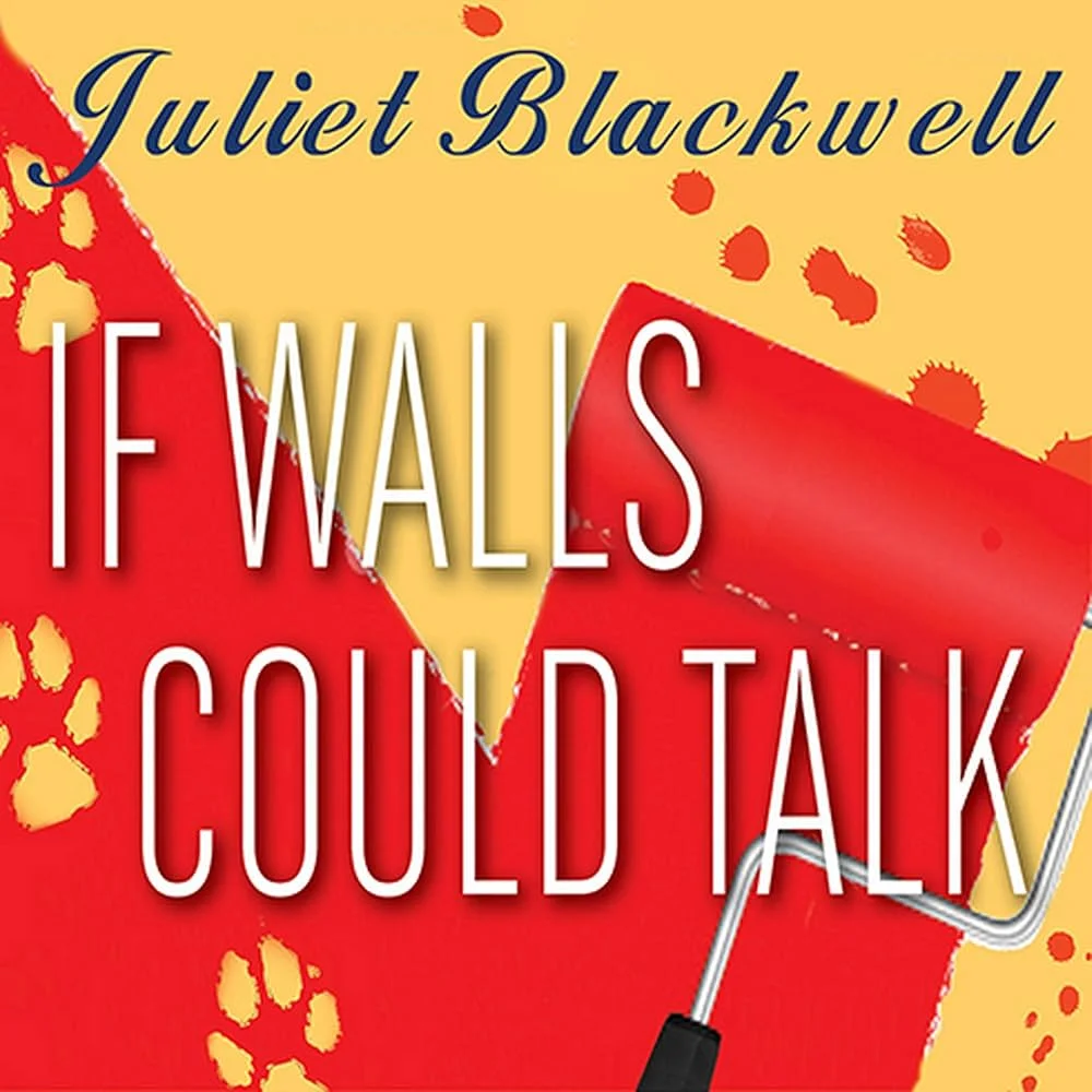 If Walls Could Talk by Juliet Blackwell